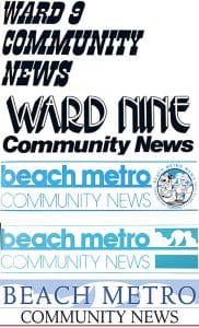 From the first issue in 1972 as Ward 9 Community News, to the present logo, at bottom, is a timeline of Beach Metro News visual identity.